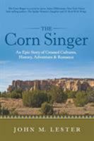 The Corn Singer: An Epic Story of Crossed Cultures, History, Adventure & Romance 148971152X Book Cover
