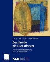 Der Kunde ALS Dienstleister: Von Der Selbstbedienung Zur Co-Produktion 3322894908 Book Cover