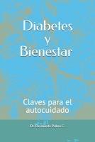 Diabetes y Bienestar:: Claves para el autocuidado. (Las enfermedades crónicas-degenerativas. Principal causa de mortalidad a nivel mundial.) (Spanish Edition) B0F89FX5WR Book Cover