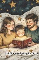 Sleepy Adventures Club Book 12: Educational Short Stories | Bedtime Stories | STEAM / STEM Educational Lessons for kids | Low Stimulation Bedtime Stories B0GQPSVXJM Book Cover
