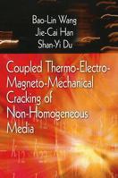Coupled Thermo-Electro-Mangneto-Mechanical Cracking of Non-Homogenous Media 0939516659 Book Cover