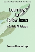 Learning to Follow Jesus: A Guide for All Believers B0BV49GD79 Book Cover