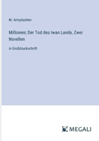 Millionen; Der Tod des Iwan Lande, Zwei Novellen: in Großdruckschrift (German Edition) 3388097933 Book Cover