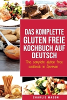 Das komplette gluten freie Kochbuch auf Deutsch/ The complete gluten free cookbook in German B085RV5479 Book Cover