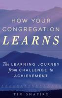 How Your Congregation Learns: The Learning Journey from Challenge to Achievement 1566997445 Book Cover