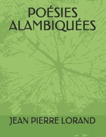 POÉSIES ALAMBIQUÉES (French Edition) 1661752764 Book Cover