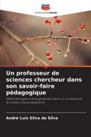 Un professeur de sciences chercheur dans son savoir-faire pédagogique 6209283292 Book Cover