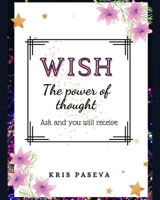 Wish: The power of thought - Ask and you will recieve B08LGD888T Book Cover