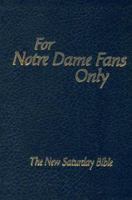 For Notre Dame Fans Only: The New Saturday Bible 097292499X Book Cover
