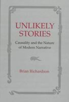 Unlikely Stories: Causality and the Nature of Modern Narrative 0874136091 Book Cover