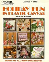 Holiday Fun in Plastic Canvas, Book 8: over 75 projects (Leisure Arts #1682) 1574860526 Book Cover