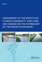 Assessment of the Effects of Climate Variability and Land-Use Changes on the Hydrology of the Meuse River Basin: Phd: Unesco-Ihe Institute, Delft 1138434019 Book Cover