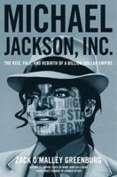 Michael Jackson, Inc.: The Rise, Fall, and Rebirth of a Billion-Dollar Empire 1476705968 Book Cover