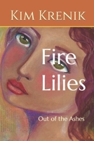 Fire Lilies: Out of the Ashes 1091411220 Book Cover