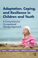 Adaptation, Coping, and Resilience in Children and Youth: A Comprehensive Occupational Therapy Approach 1630918547 Book Cover