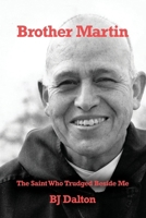 Brother Martin: The Saint Who Trudged Beside Me B0BMJ3XHJZ Book Cover