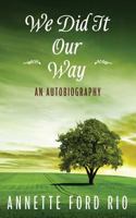 We Did It Our Way: An Autobiography 1544179146 Book Cover