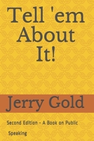 Tell 'em about It! : Second Edition 1677343427 Book Cover