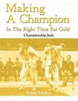 Making A Champion In The Right Time For Gold: Championship Judo 1434300838 Book Cover