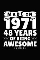 Made In 1971 48 Years Of Being Awesome: Birthday Notebook For Your Friends That Love Funny Stuff 179332686X Book Cover