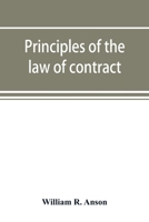 Principles of the Law of Contract: With a Chapter On the Law of Agency 019876149X Book Cover