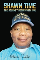 Shawn Time: The journey begins with you B0FLD1KV7X Book Cover