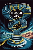 MURDER 360: THE TRUE STORY OF AMERICA’S MOST BAFFLING MURDER CASES B0FND3TCWJ Book Cover