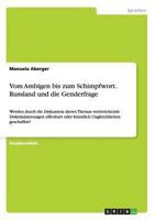 Vom Ambigen bis zum Schimpfwort. Russland und die Genderfrage: Werden durch die Diskussion dieses Themas weitreichende Diskriminierungen offenbart ... Ungleichheiten geschaffen? 3656543364 Book Cover