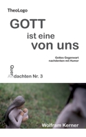Gott ist eine von uns: Gottes Gegenwart nachdenken mit Humor 3752899115 Book Cover
