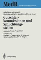 Gutachterkommissionen und Schlichtungsstellen: Anspruch, Praxis, Perspektiven (MedR Schriftenreihe Medizinrecht) 3540527745 Book Cover