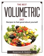 The best volumetric diet: Recipes to feel good about yourself 1804378119 Book Cover