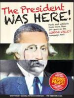 President Was Here! : Facts and Artifacts from More Than 200 Years on the Lehigh Valley Campaign Trail 0982942222 Book Cover