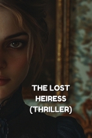 The Lost Heiress (Thriller) (Philippine Languages Edition) B0DQHKG1KS Book Cover