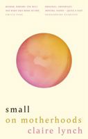 Small: On motherhoods 1914240057 Book Cover