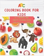 Coloring Book For Kids: A-Z Animals And Fruits Coloring Book For Kids B08KQDYLN4 Book Cover
