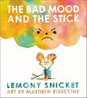 The Bad Mood and the Stick 0316392782 Book Cover