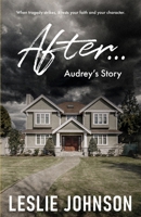 AFTER ...: Audrey's Story 1069358843 Book Cover