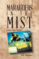 MARAUDERS IN THE MIST: A Story of the ?Big War? 1665530642 Book Cover