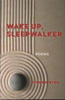 Wake Up, Sleepwalker: Poems 1942280033 Book Cover