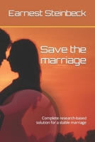 Save the marriage: Complete research-based solution for a stable marriage B0BGKL46R7 Book Cover
