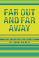 Far Out and Far Away: A Novel of Emergent Evolution 0907791409 Book Cover