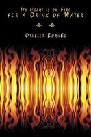 My Heart Is on Fire for a Drink of Water 1449066224 Book Cover