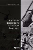 Vietnam: Explaining America's Lost War (Contesting the Past) 1405125284 Book Cover