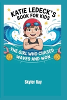Katie Ledecky's Book For Kids: The Girl Who Chased Waves and Won B0F74FM81L Book Cover