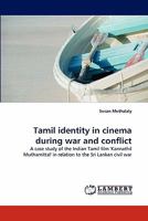 Tamil Identity in Cinema During War and Conflict 3843363404 Book Cover