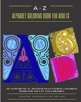 A-Z Alphabet Coloring Book For Adults: 26 Alphabetical, Monogram Lettering Coloring Book For Adults and Children 1979115362 Book Cover