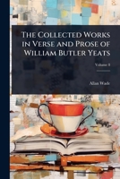 The Collected Works in Verse and Prose of William Butler Yeats 1024103307 Book Cover