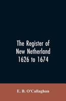 The Register of New Netherland 1626 to 1674 9353605407 Book Cover