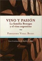 Vino y Pasion: La Familia Benegas y El Vino Argentino 9500286831 Book Cover