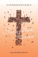 Salvation Stories: Let the Redeemed of the Lord Say So 1669879666 Book Cover